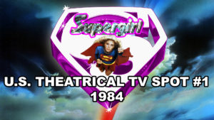 SUPERGIRL- Theatrical TV spot #1. 1984.